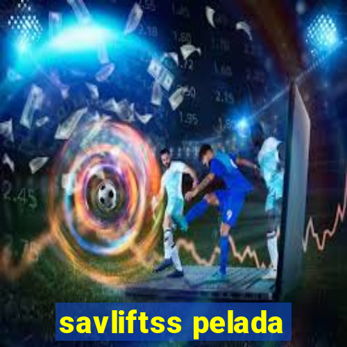 savliftss pelada