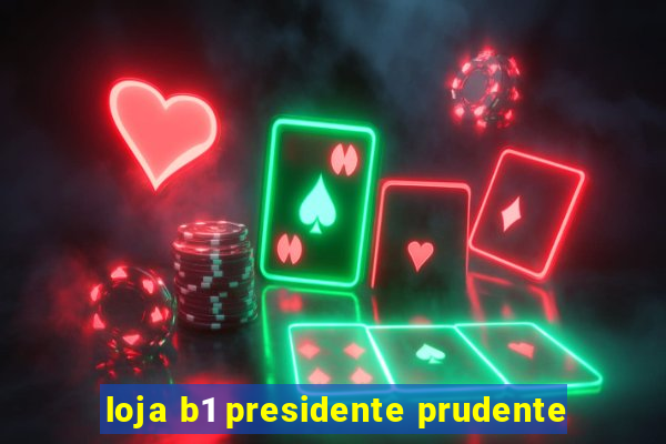 loja b1 presidente prudente