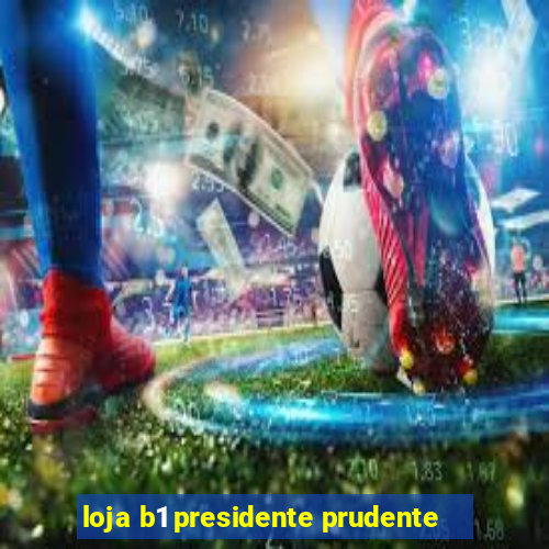 loja b1 presidente prudente