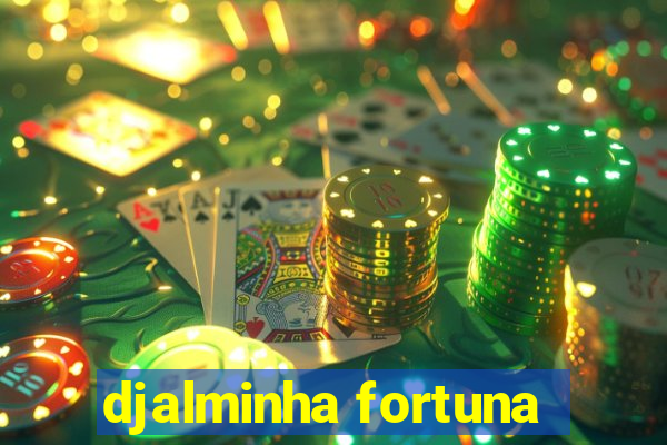 djalminha fortuna