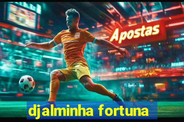 djalminha fortuna