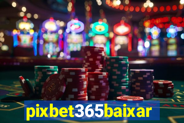 pixbet365baixar