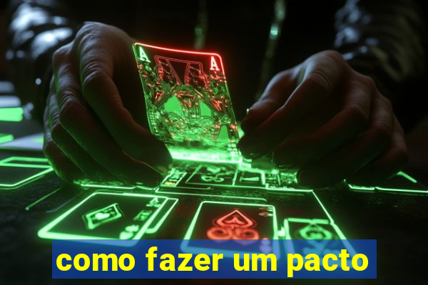 como fazer um pacto