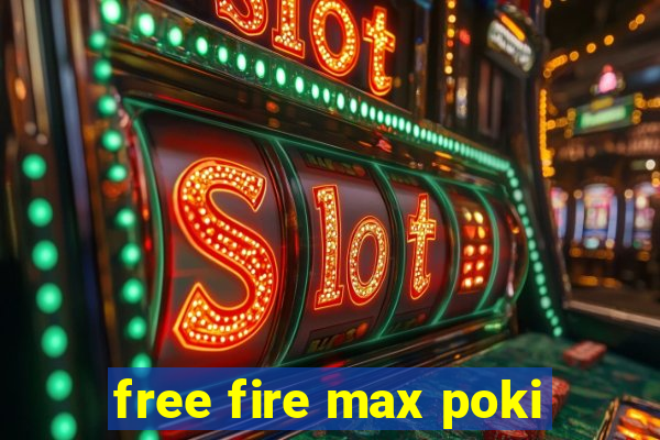 free fire max poki