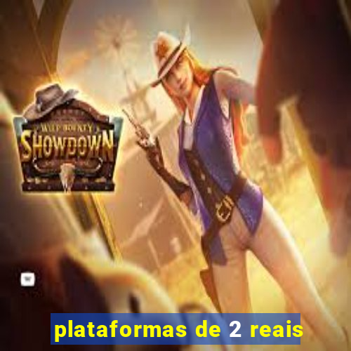 plataformas de 2 reais