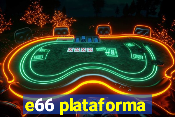 e66 plataforma