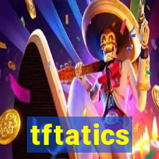 tftatics