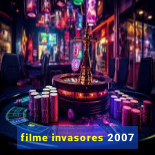 filme invasores 2007