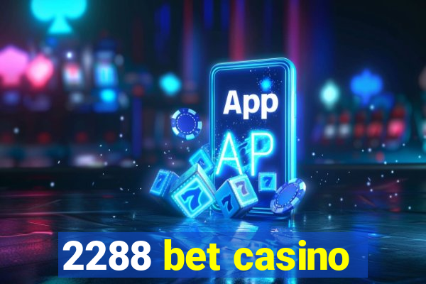 2288 bet casino