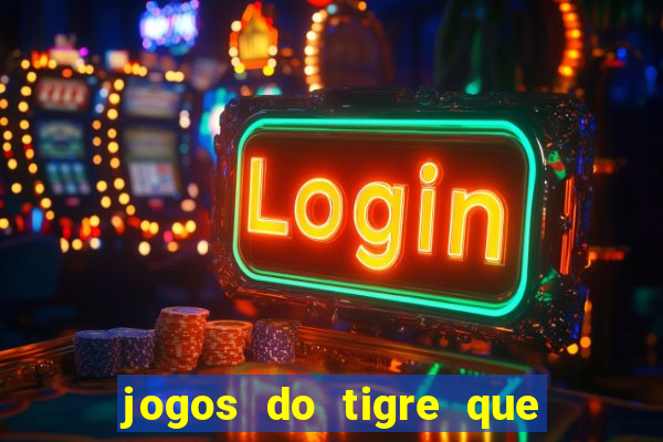 jogos do tigre que dao bonus no cadastro