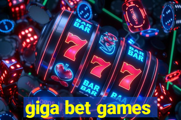 giga bet games