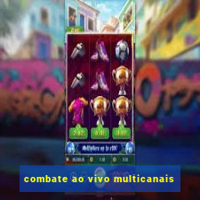 combate ao vivo multicanais