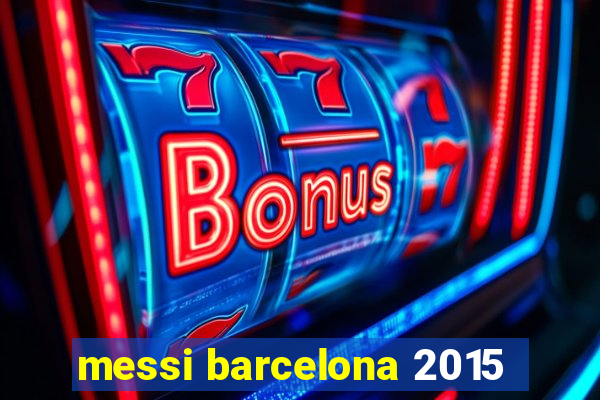 messi barcelona 2015