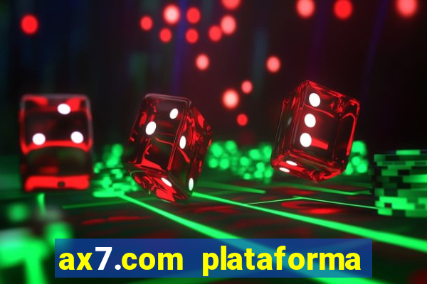 ax7.com plataforma de jogos