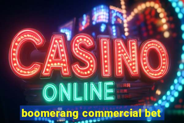 boomerang commercial bet