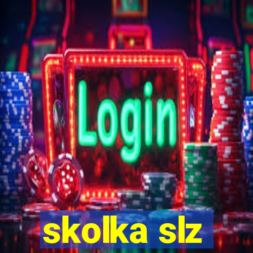 skolka slz