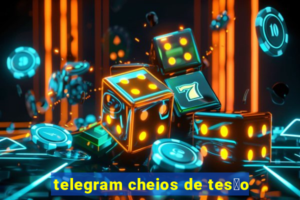 telegram cheios de tes茫o