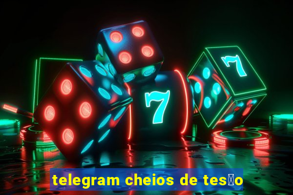 telegram cheios de tes茫o