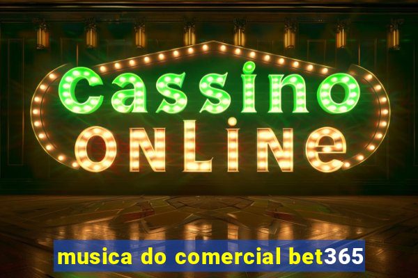 musica do comercial bet365