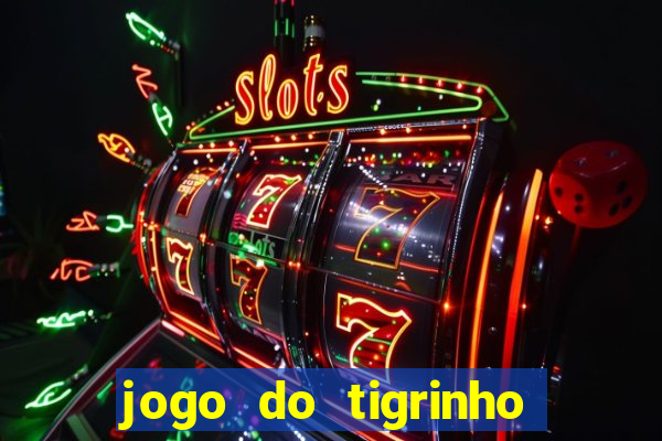 jogo do tigrinho plataforma de r$ 5