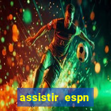 assistir espn brasil ao vivo