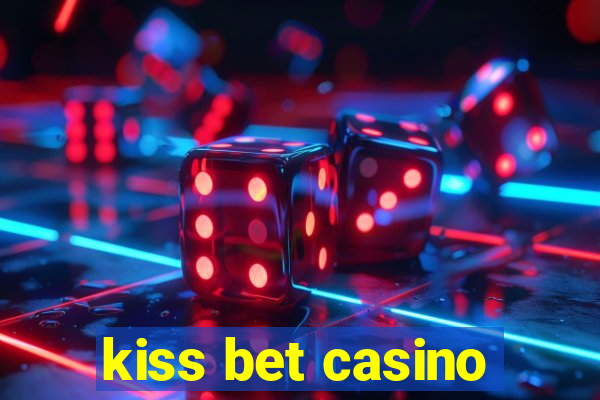 kiss bet casino