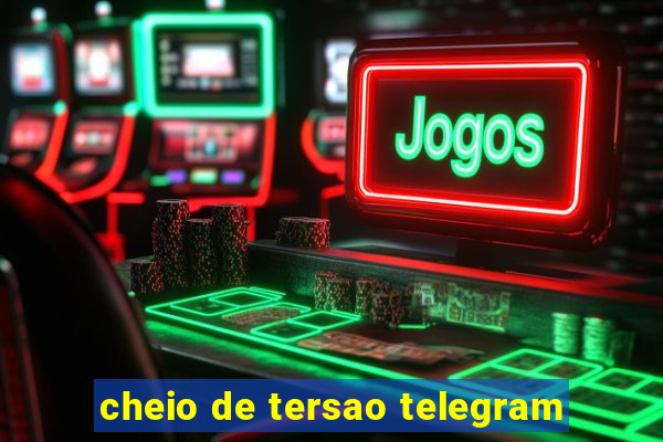 cheio de tersao telegram