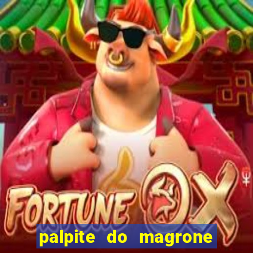 palpite do magrone para federal