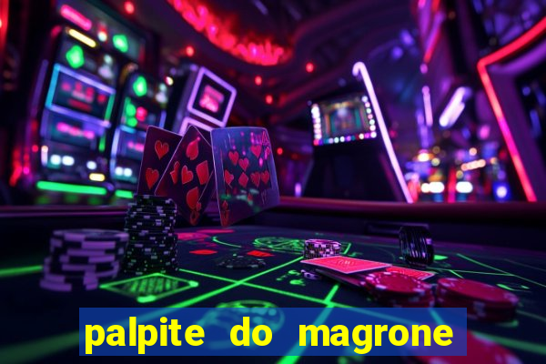 palpite do magrone para federal