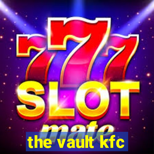 the vault kfc