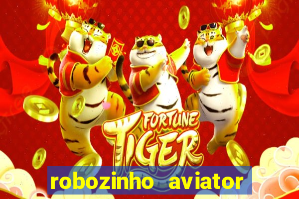 robozinho aviator bet nacional