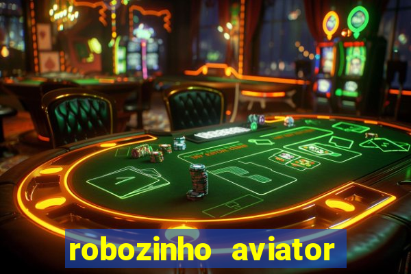 robozinho aviator bet nacional