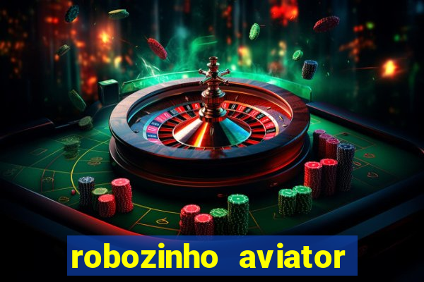 robozinho aviator bet nacional