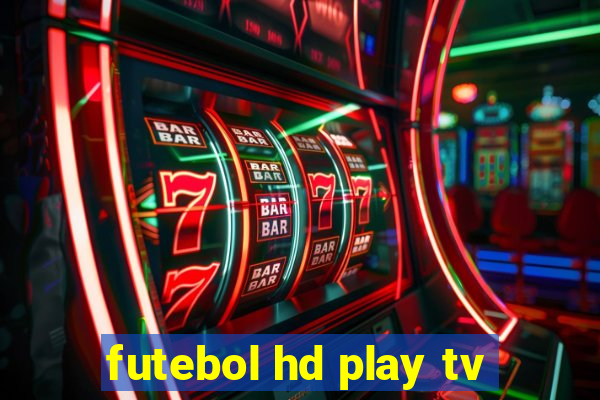 futebol hd play tv