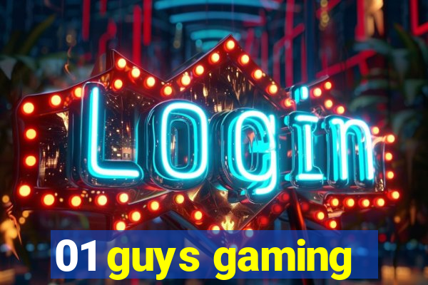 01 guys gaming