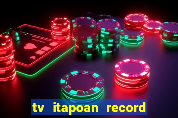 tv itapoan record bahia ao vivo online