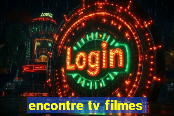 encontre tv filmes