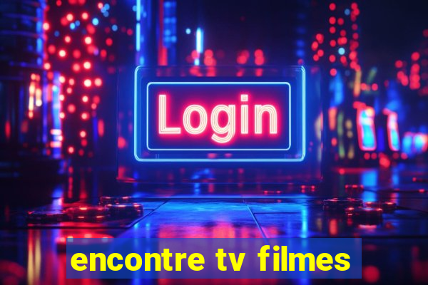 encontre tv filmes