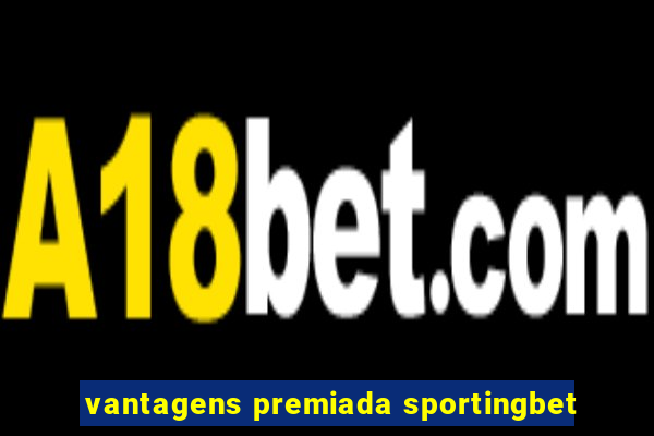 vantagens premiada sportingbet