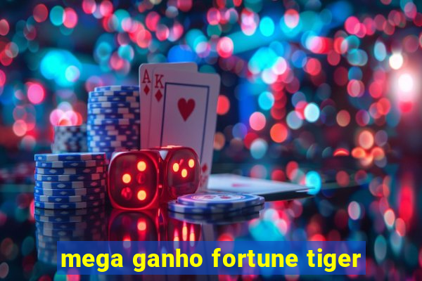 mega ganho fortune tiger