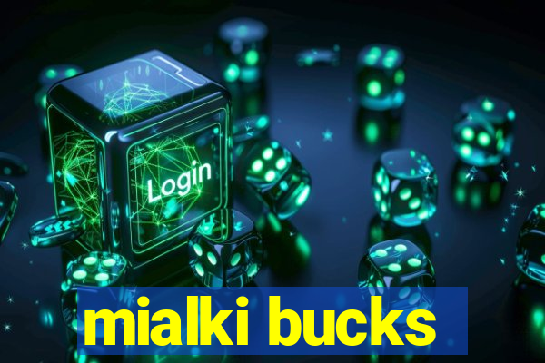 mialki bucks