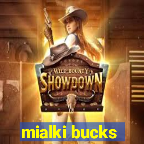 mialki bucks