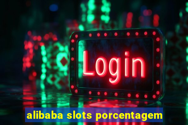 alibaba slots porcentagem