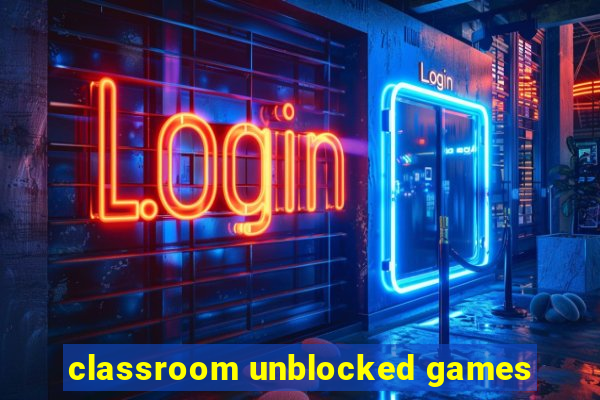 classroom unblocked games