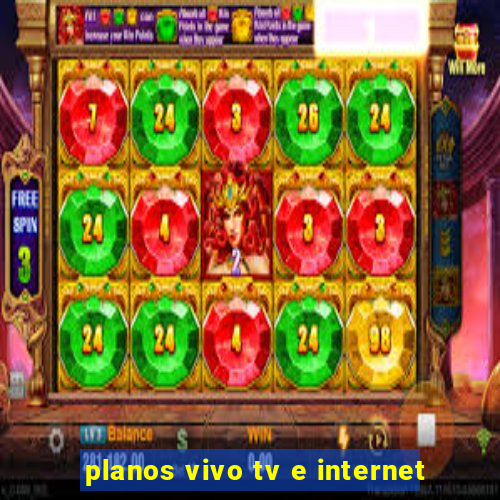 planos vivo tv e internet