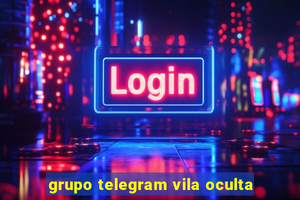 grupo telegram vila oculta