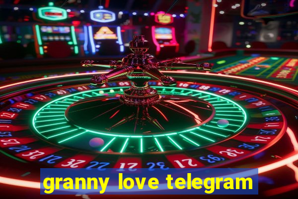 granny love telegram