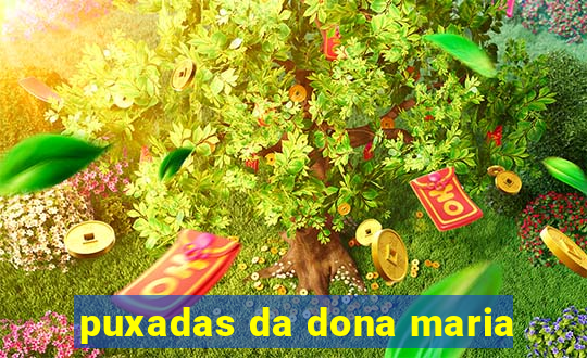 puxadas da dona maria