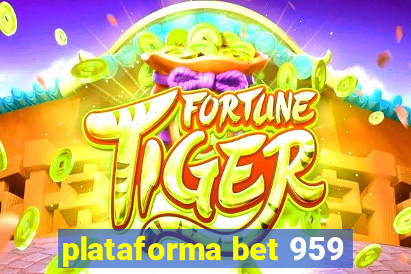 plataforma bet 959