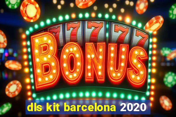 dls kit barcelona 2020